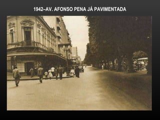 1942–AV. AFONSO PENA JÁ PAVIMENTADA 