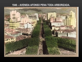 1946 – AVENIDA AFONSO PENA TODA ARBORIZADA. 