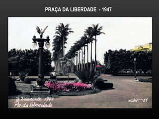 PRAÇA DA LIBERDADE  - 1947 