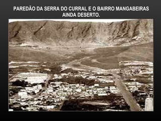 PAREDÃO DA SERRA DO CURRAL E O BAIRRO MANGABEIRAS AINDA DESERTO. 