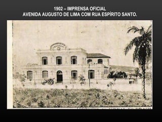 1902 – IMPRENSA OFICIAL AVENIDA AUGUSTO DE LIMA COM RUA ESPÍRITO SANTO. 