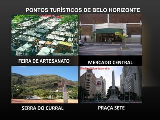 FEIRA DE ARTESANATO SERRA DO CURRAL MERCADO CENTRAL PRAÇA SETE PONTOS TURÍSTICOS DE BELO HORIZONTE 