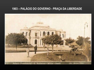 1903 – PALÁCIO DO GOVERNO - PRAÇA DA LIBERDADE 