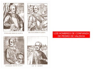 LOS HOMBRES DE CONFIANZA DE PEDRO DE VALDIVIA 