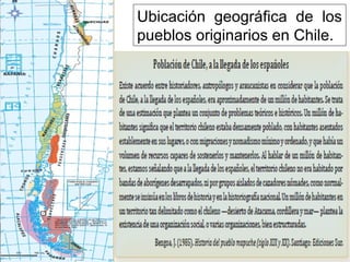Ubicación geográfica de los
pueblos originarios en Chile.
5
 