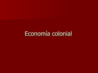 Economía colonial 