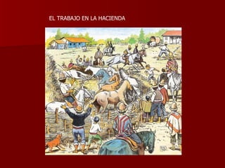 EL TRABAJO EN LA HACIENDA 