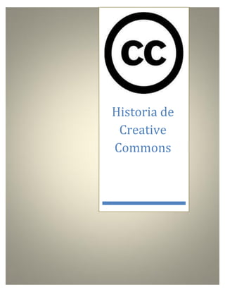 Historia de
Creative
Commons
 