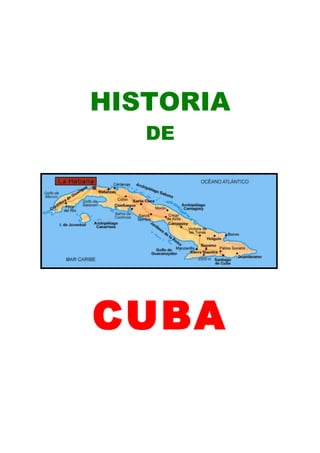 HISTORIA
DE
CUBA
 