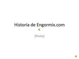 Historia de Engormix.com (Posta) 