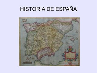 HISTORIA DE ESPAÑA
 