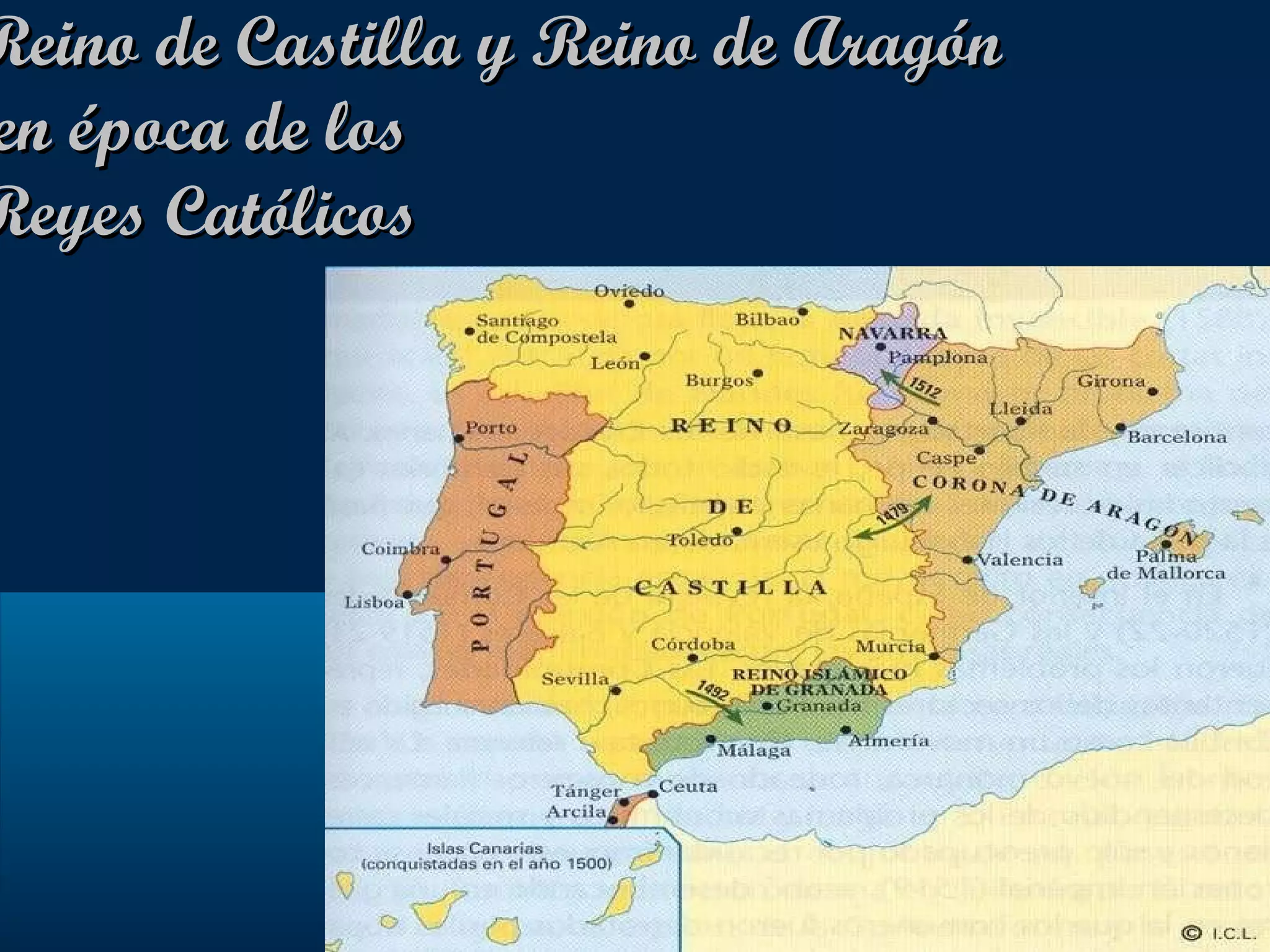 Reino de Castilla y Reino de Aragón  en época de los  Reyes Católicos 