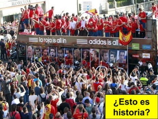 ¿Esto es
historia?
 