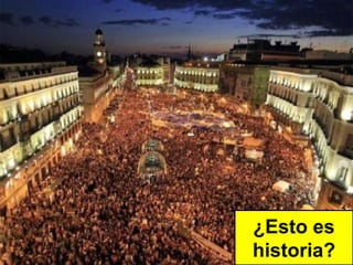 ¿Esto es
historia?
 