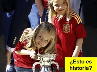 ¿Esto es
historia?
 