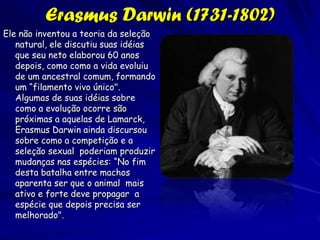 Carlos Líneo (1707-1778)
                                      Ararat




Lineu também tinha ideias sobre a biogeografia.
Ele achou que todas as formas de vida originaram nos vertentes de uma
“Montanha de Paraíso”, onde foram adaptados a um habitat particular nos
vertentes da montanha. Desde esse ponto, os organismos dispersaram para
ocupar os vários habitats da Terra.
Ele acreditou numa disseminação similar dos organismos após a parada da
arca de Noé.
 