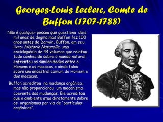 Alexander von Humboldt (1769-1859)
                  Mudanças fisionômicos da
                    vegetação associada a
                    altitude, análogos aos que
                    ocorrem com a latitude.
                  Arranjos florais coerentes que
                    se substituíram no espaço
                    associados a mudanças
                    ambientais (gradientes)
                  As mudanças (da vegetação e o
                    clima) podem ser mapeadas
                    para observar regularidades
                     revelam conhecimento
                    sobre ol significado da vida e
                    o cosmos
 