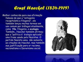 Alfred Russel Wallace (1823-1913)

A personagem mais
significante na historia da
zoogeografia e na
biogeografia em geral

Wallace é geralmente
considerado como o pai da
zoogeografia
Codescobridor da Teoria de
Seleção Natural
Regionalização do globo
 