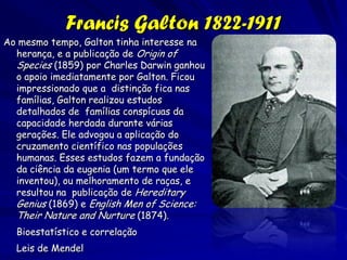 Alfred Russel Wallace (1823-1913)
Wallace escreveu três dos livros mais significantes na historia da
ciência:
The Malay Archipelago (1869)
The Geographical Distribution of Animals (1876)
Island Life (1880)
 