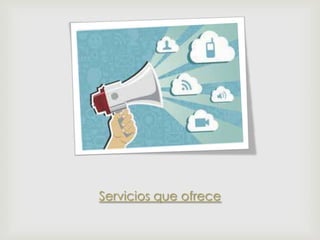 Servicios que ofrece

 