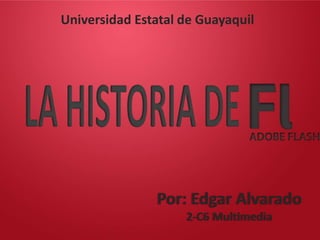 Universidad Estatal de Guayaquil




               Por: Edgar Alvarado
                    2-C6 Multimedia
 