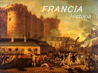 {
FRANCIA
Historia
 