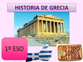 HISTORIA DE GRECIA
1º ESO
 