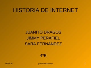 HISTORIA DE INTERNET JUANITO DRAGOS JIMMY PEÑAFIEL SARA FERNÁNDEZ 4ºB 