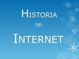 HISTORIA
DEL

INTERNET

 