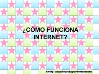 ¿CÓMO FUNCIONA INTERNET? 