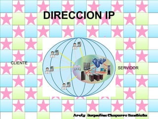 DIRECCION IP CLIENTE SERVIDOR 