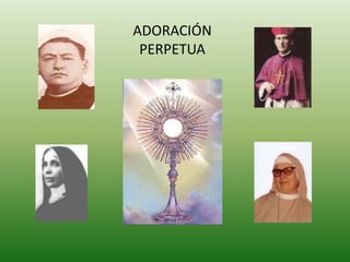 ADORACIÓN
 PERPETUA
 