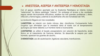  ANESTESIA, ASEPSIA Y ANTISEPSIA Y HEMOSTASIA
Con el apoyo científico aportado por la Anatomía Patológica se intenta incl...