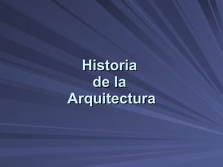 Historia  de la  Arquitectura 