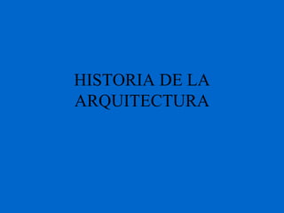 HISTORIA DE LA ARQUITECTURA 