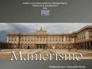 Instituto universitario politécnico Santiago Mariño. 
  
Realizado por: Henyurlith Rivas. 
24105156 
Historia de la arquitectura II. 
Saia. 
 