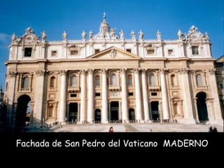 Fachada de San Pedro del Vaticano MADERNO
 