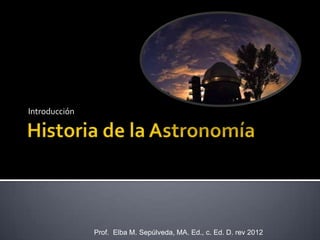 Introducción




               Prof. Elba M. Sepúlveda, MA. Ed., c. Ed. D. rev 2012
 