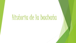 Historia de la bachata
 