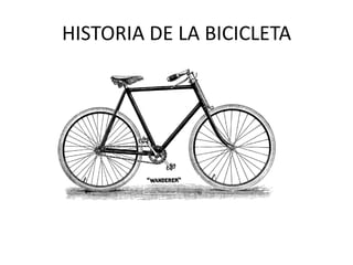 HISTORIA DE LA BICICLETA 