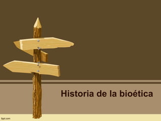 Historia de la bioética

 