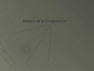 Historia de la Computación   