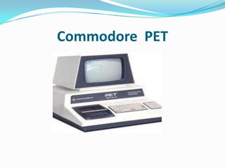 Commodore PET
 