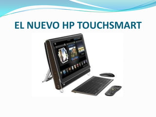 EL NUEVO HP TOUCHSMART
 