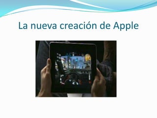 La nueva creación de Apple
 