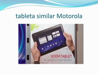 tableta similar Motorola
 