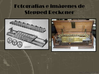 Fotografías e imágenes de Stepped Reckoner