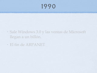 1990 Sale Windows 3.0 y las ventas de Microsoft llegan a un billón. El fin de ARPANET 