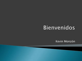 Bienvenidos Kevin Monzón 