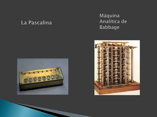 Máquina Analítica de BabbageLa Pascalina